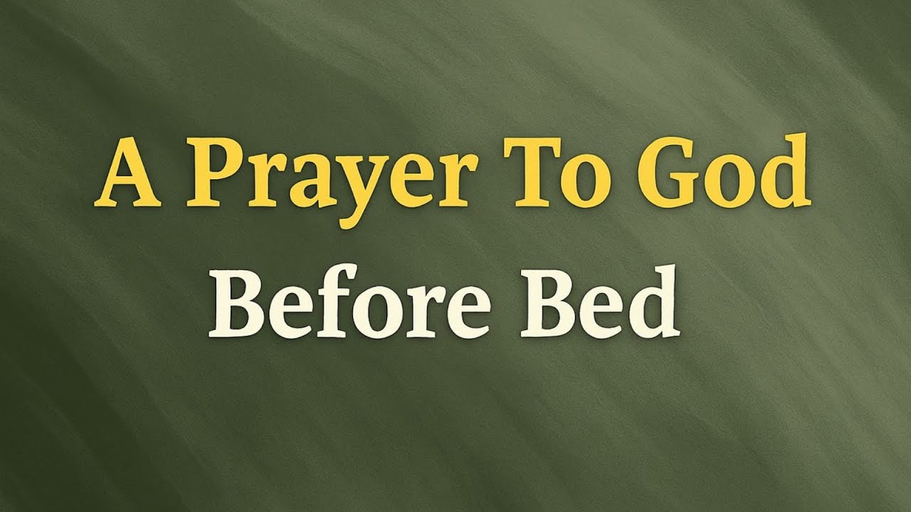 Dear Lord, I ask that You calm my heart and my mind tonight. Bring Your – A Prayer To God Before Bed