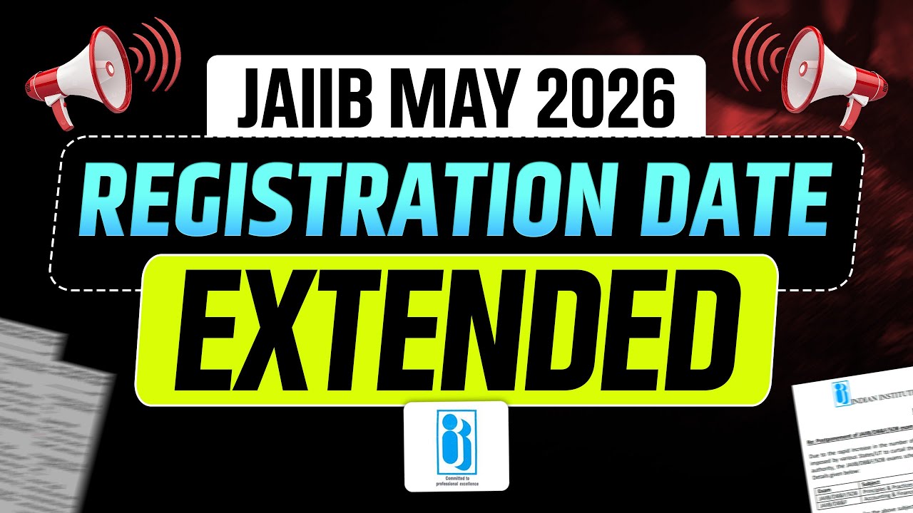 JAIIB Registration Date Extended! JAIIB Registration 2026 | JAIIB May 2026 Registration Last Date