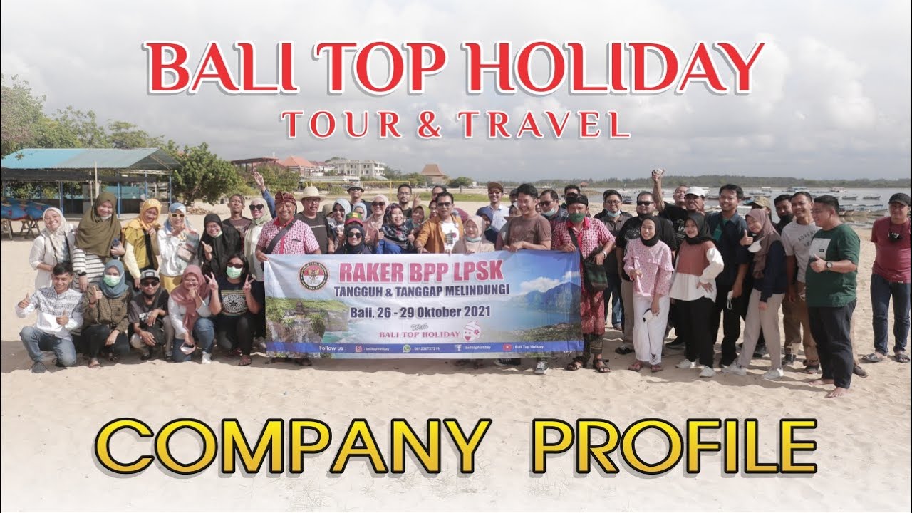 Company Profile Bali Top Holiday Tour & Travel | Travel Agent Resmi & Terpercaya Di Bali