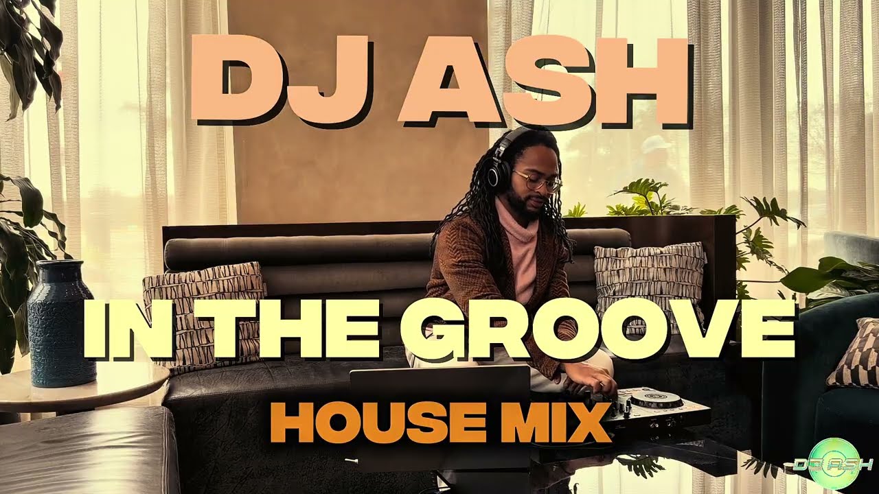 IN THE GROOVE; DJ Ash | House, Groovy House Mix