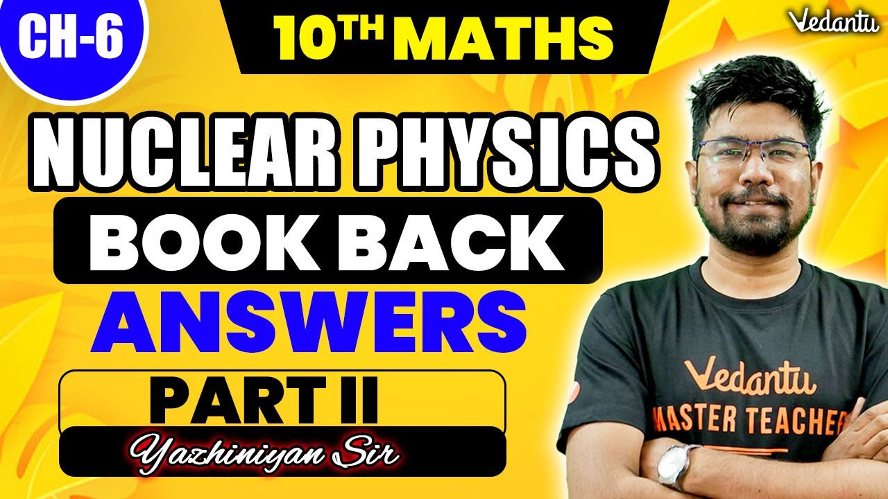 10th Science | CH 6 - Nuclear Physics | Book Back Answers Part 2 | 2nd Mid Term | Yazhiniyan Sir