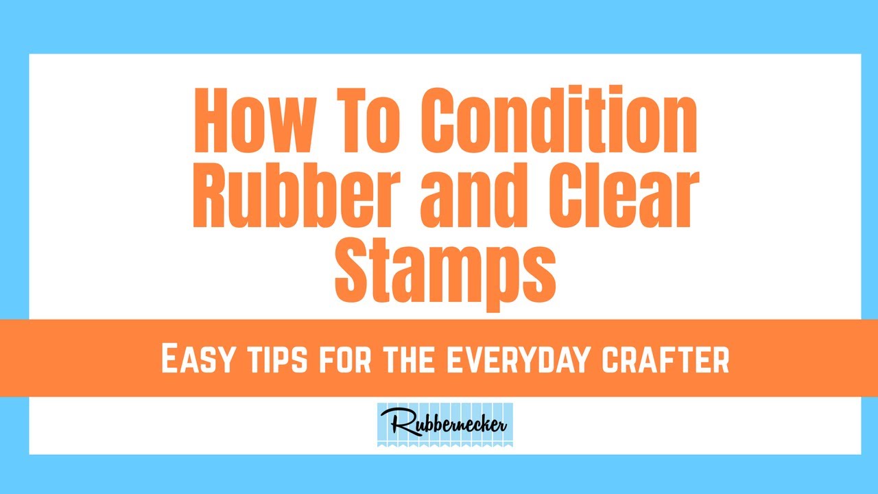 How to Condition Rubber and Clear Stamps