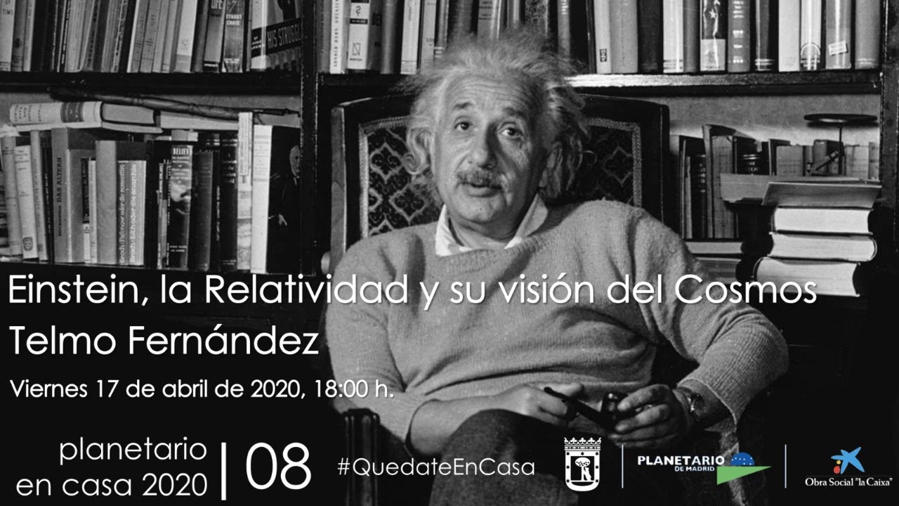Einstein, la Relatividad y su visión del Cosmos