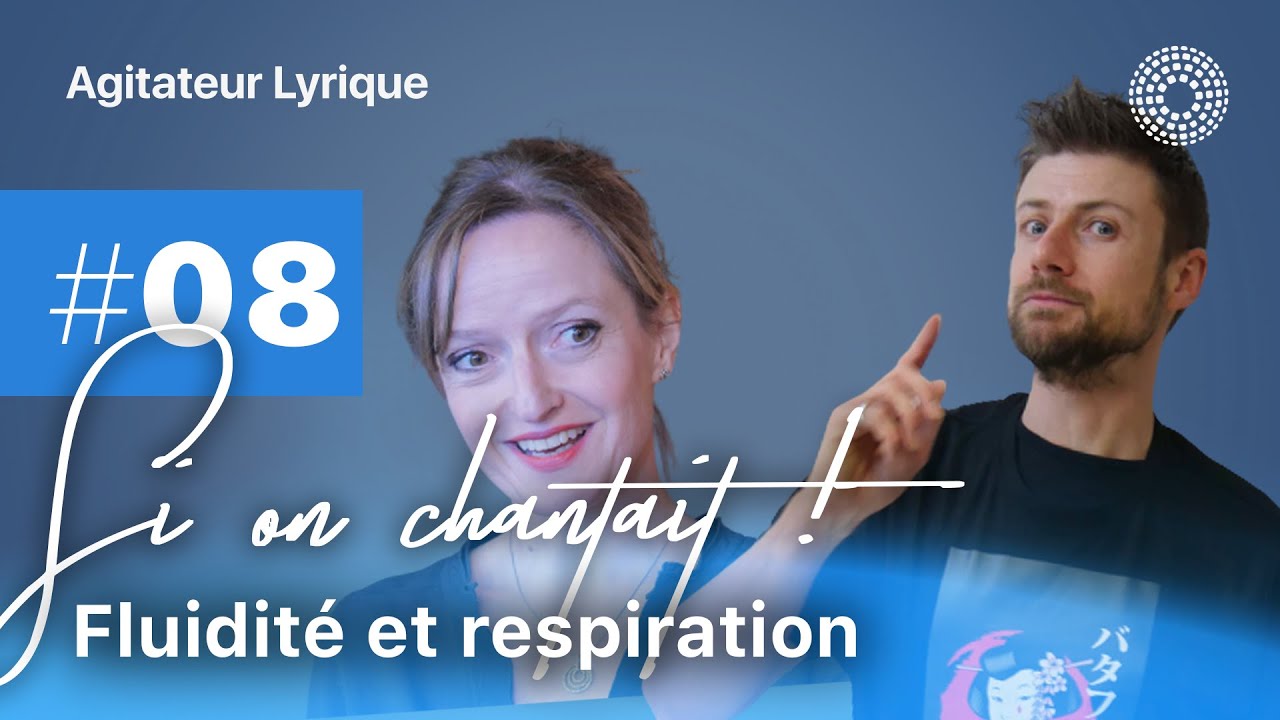 SI ON CHANTAIT #8 - Fluidité et respiration