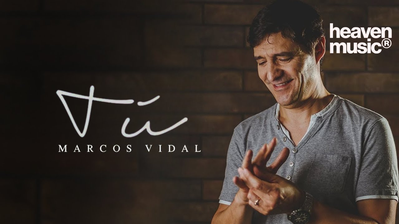 Tu - Marcos Vidal (Letra) Musica Cristiana