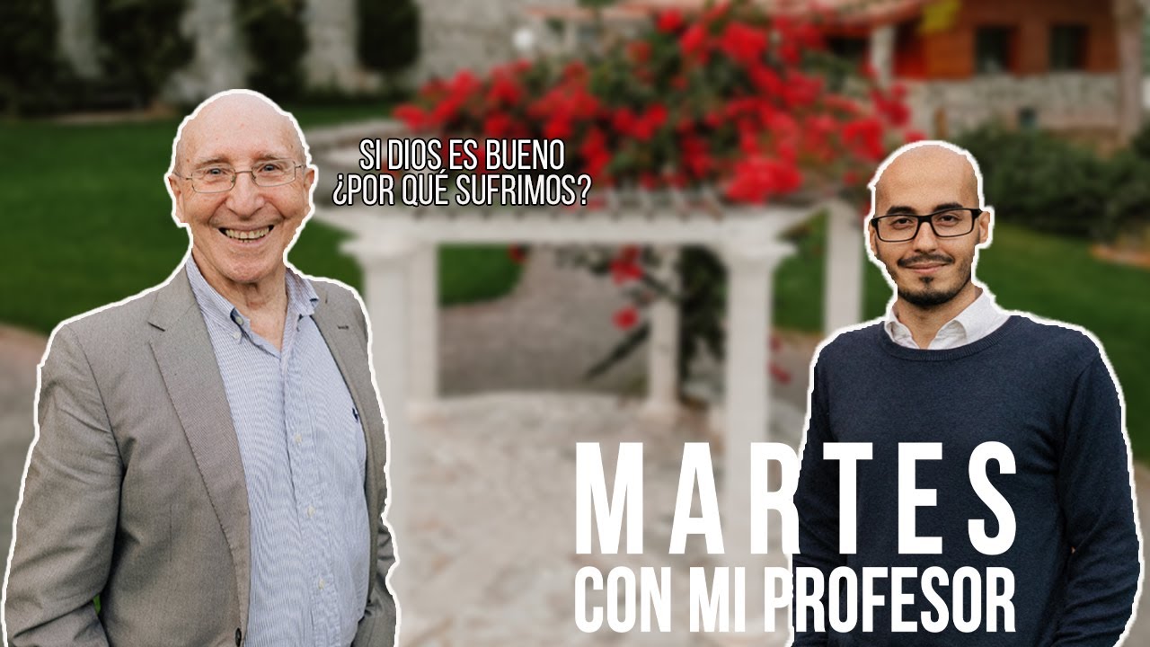 Si Dios es bueno, ¿por qué sufrimos? - Roberto Badenas - Martes con mi profesor #EP.01