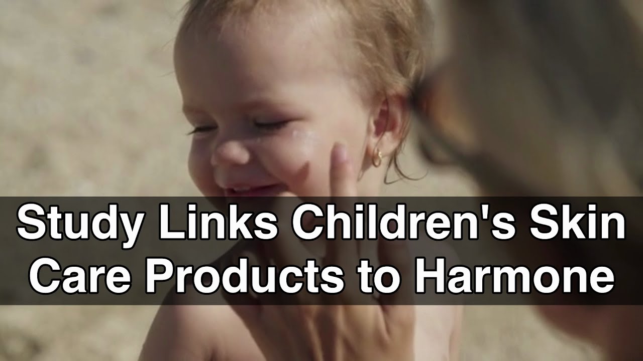 Study Links Children&rsquo;s Skin Care Products to Hormone-Disrupting Chemical