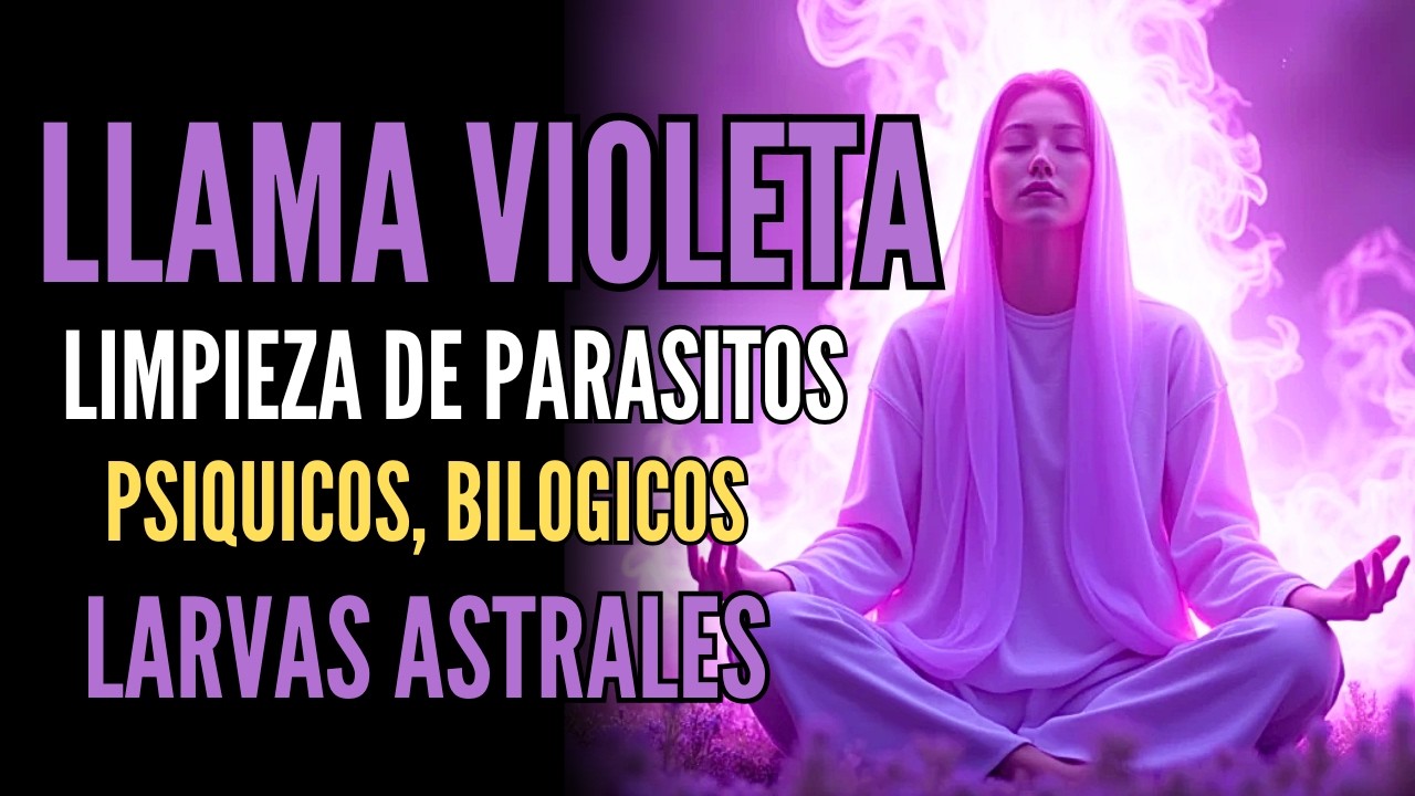 TRANSFORMA TU REALIDAD CON LA LLAMA VIOLETA| LIMPIEZA DE PARASITOS , PSIQUICOS, BIOLOGICO ,MENTAL