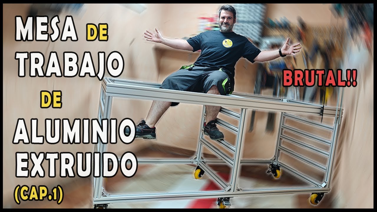 LA MESA de TRABAJO DEFINITIVA: 💥 Con perfiles de ALUMINIO EXTRUIDO (Cap. 1)