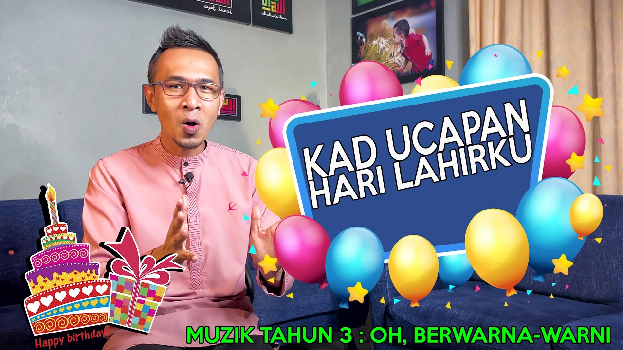 KAD UCAPAN HARI LAHIRKU - OH, BERWARNA-WARNI (MUZIK TAHUN 3)