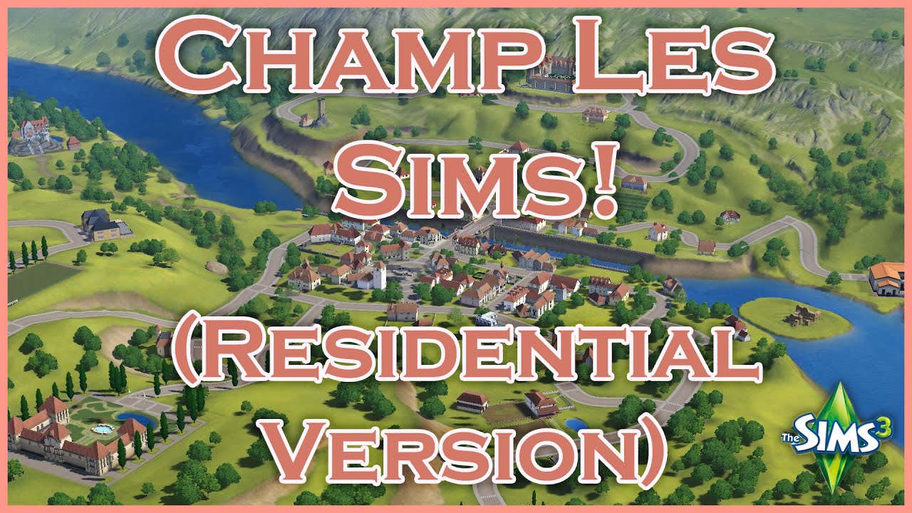 Your Sims Can Live in Champ les Sims!! - Residential Version (The Sims 3 World Overview)