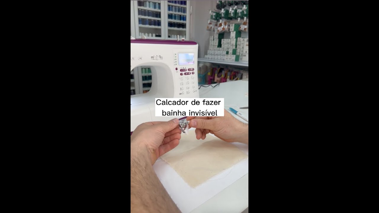 Bainha invisível? Este calcador faz toda a diferença!