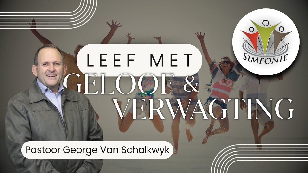2026-01-11 | Leef Met Geloof en Verwagting | Pastoor George Van Schalkwyk