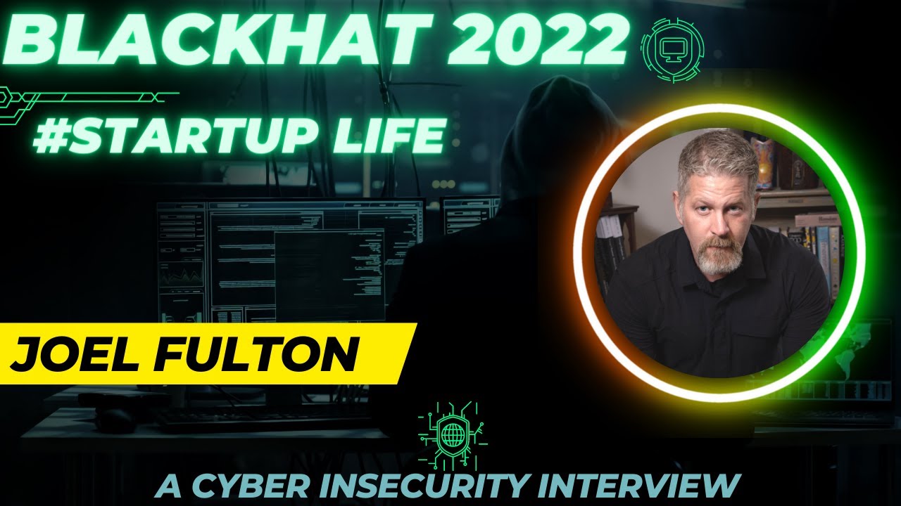 How to Succeed as a Cyber Security Startup - Blackhat 2022 Edition