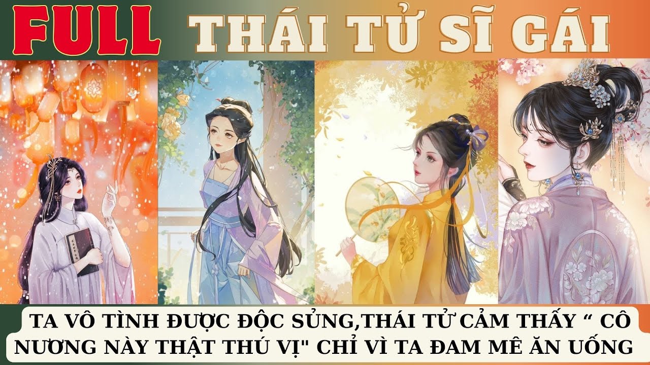 [FULL]TA VÔ TÌNH ĐƯỢC ĐỘC SỦNG,THÁI TỬ CẢM THẤY “ CÔ NƯƠNG NÀY THẬT THÚ VỊ