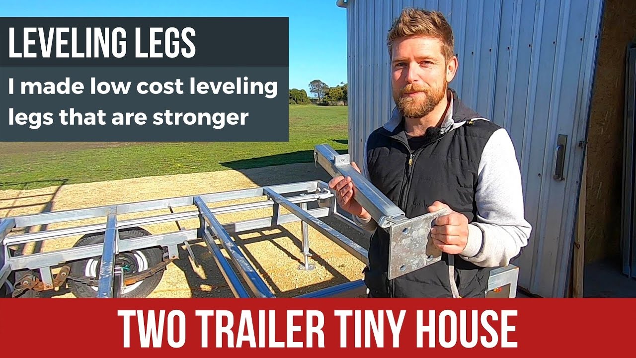 Ep. 09 - How I made my own levelling legs for my two trailer tiny house - Tiny House Build Update