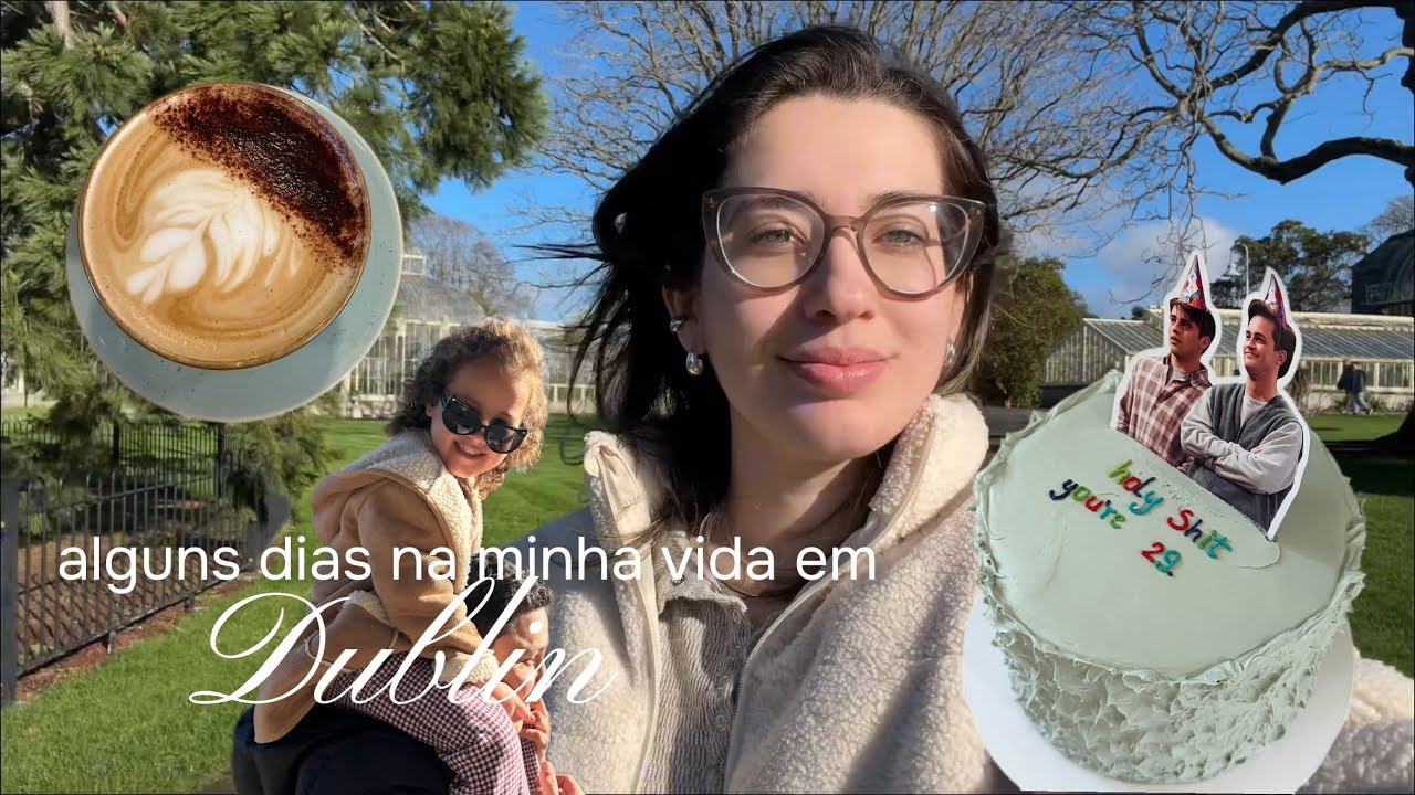 rotina em dublin | meu aniversário, mudança & dias ensolarados