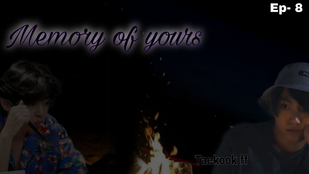 Memory of yours| Ep.8 || 