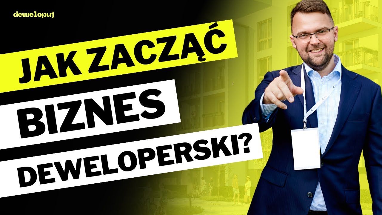 Jak zacząć biznes deweloperski?
