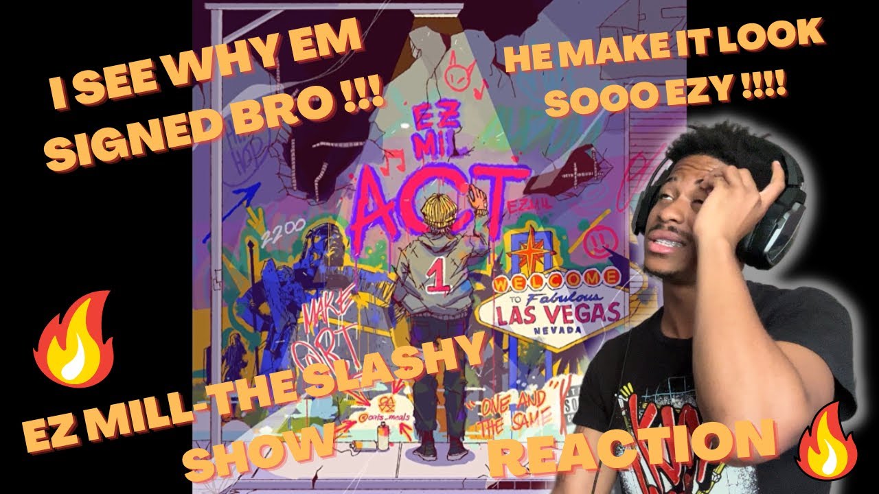 HE MAKES IT LOOK SO EASY🤧🔥EZ MILL-THE SLASHY SHOW (REACTION) ‼️