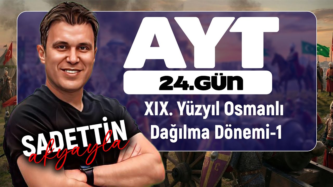 AYT Tarih | Osmanlı Dağılma Dönemi (XIX. Yüzyıl) -1 Konu Anlatımı-2026