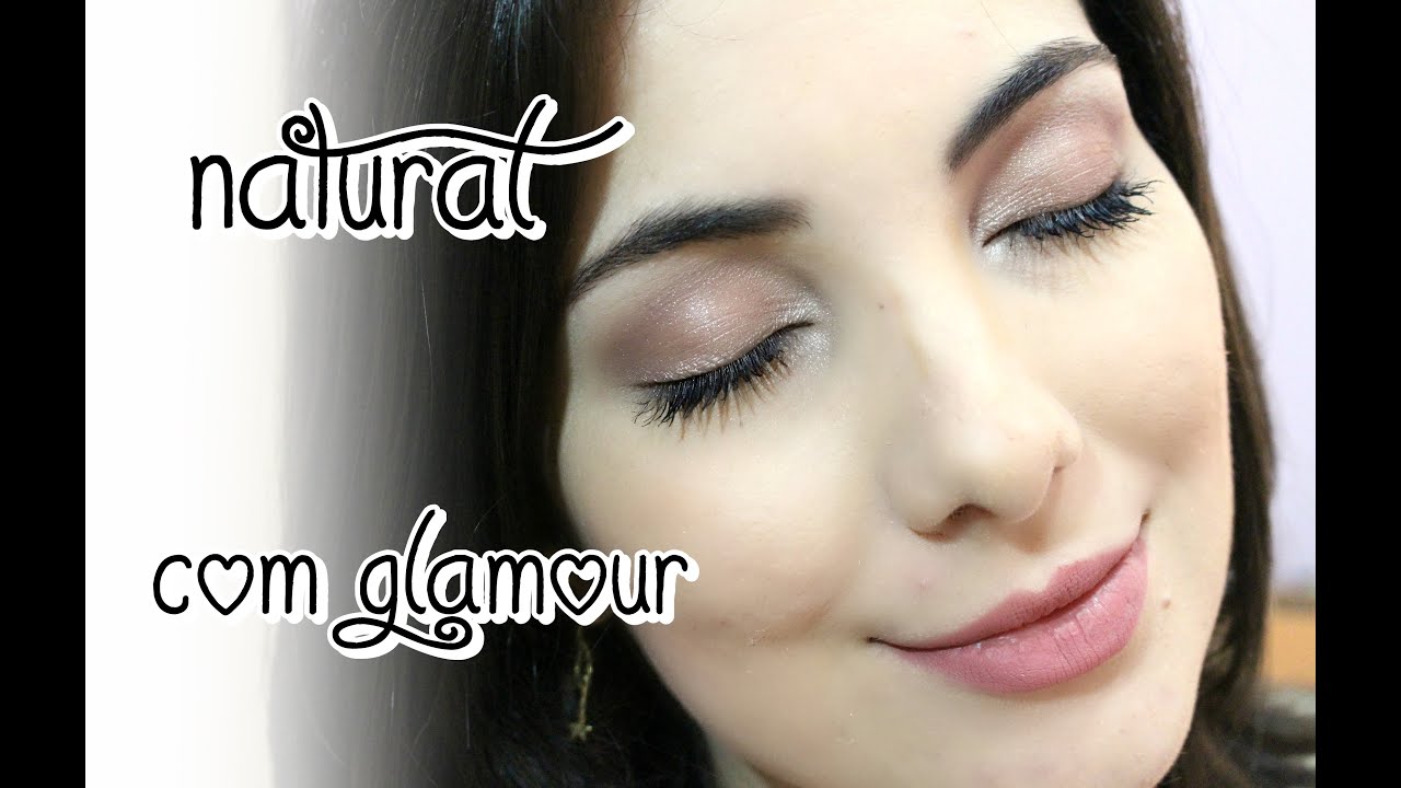 Tutorial Maquiagem natural com glamour