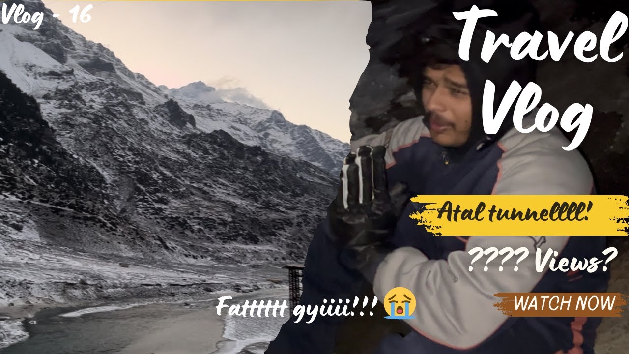 Vlog - 16 | Atal tunnel mei thand ki wajah se ye kya hogya 😭