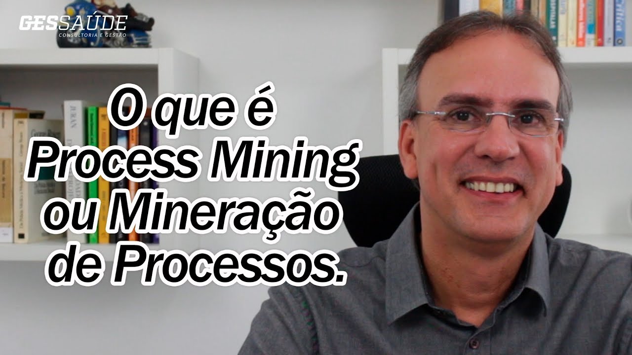 O que é Process Mining ou Mineração de Processos
