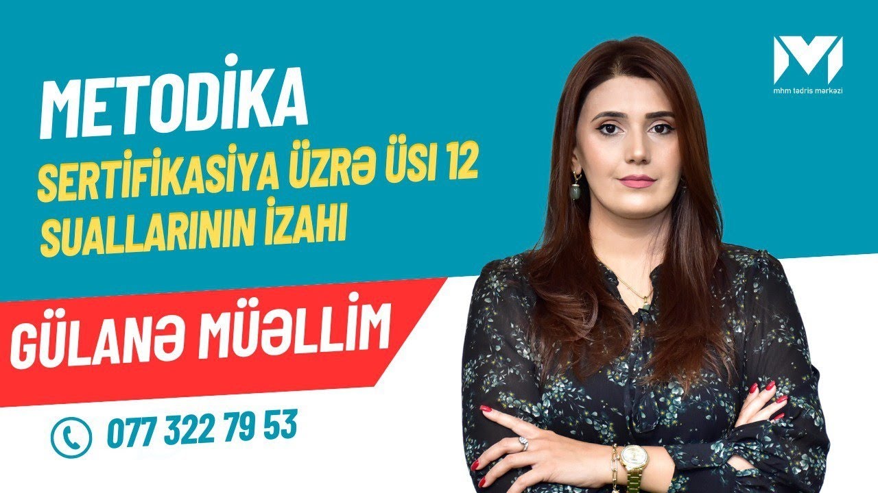 SERTİFİKASİYA SINAQ İZAHI.ÜSİ-12.Metodika.Gülanə müəllim