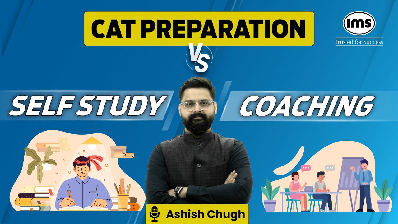 Coaching Vs Self Study for CAT 2025 | What&rsquo;s the Best Option for CAT 2025 Preparation? Ashish Chugh