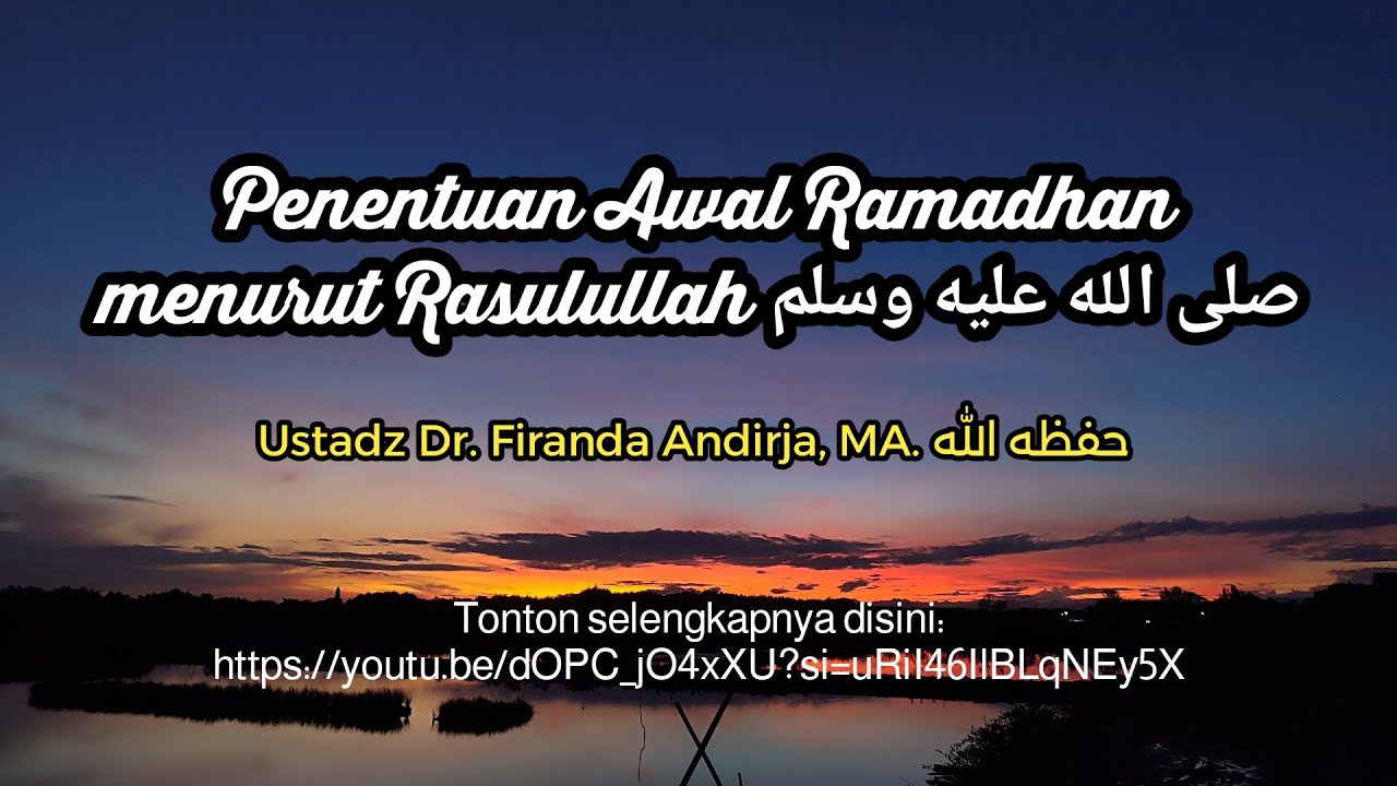 Penentuan Awal Ramadhan yang benar sesuai dengan Sunnah Nabi | Ust Dr. Firanda Andirja, LC. MA.