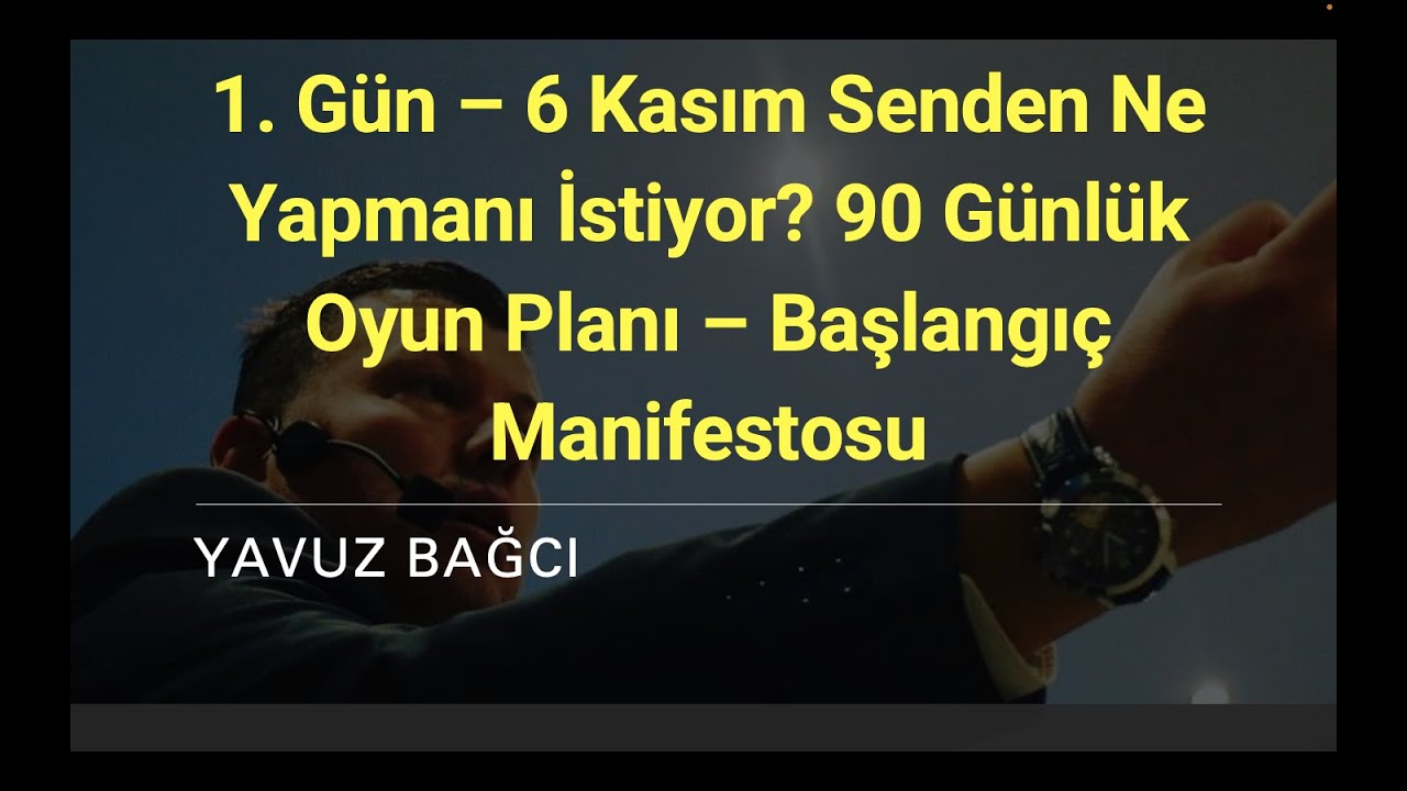 1. G&uuml;n &ndash; 6 Kasım Senden Ne Yapmanı İstiyor? 90 G&uuml;nl&uuml;k Oyun Planı &ndash; Başlangı&ccedil; Manifestosu