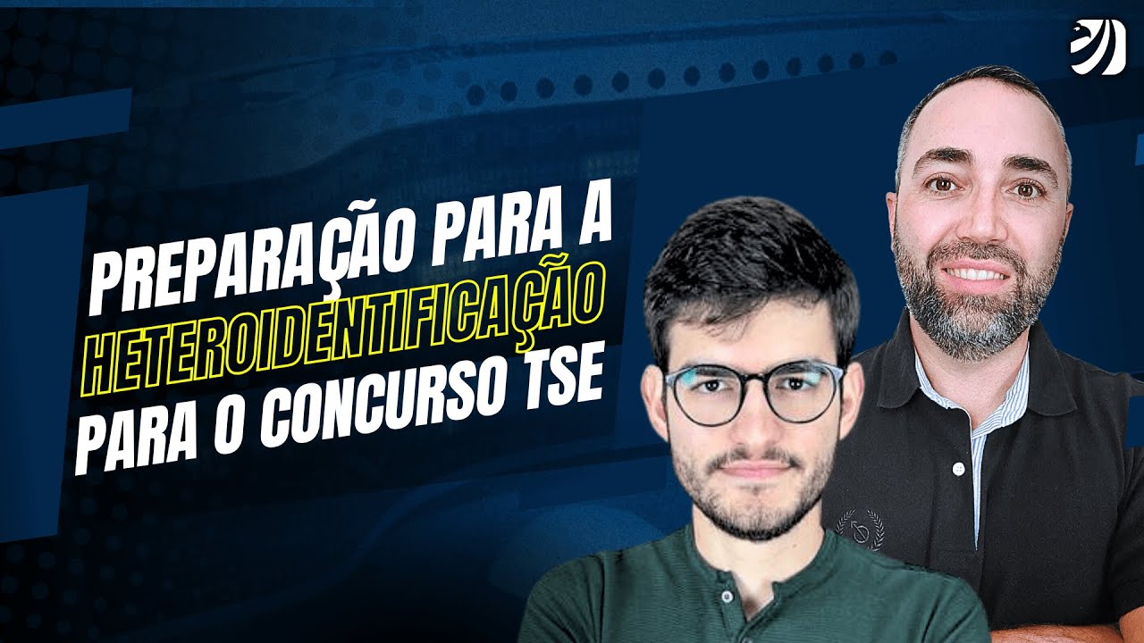 PREPARAÇÃO PARA A HETEROIDENTIFICAÇÃO PARA O CONCURSO TSE (Igor Oliva e Robson Oliveira)