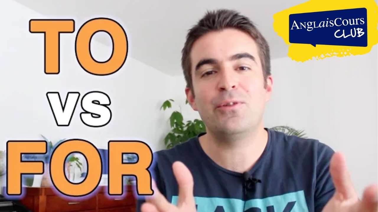 TO et FOR en anglais... Mode d'emploi