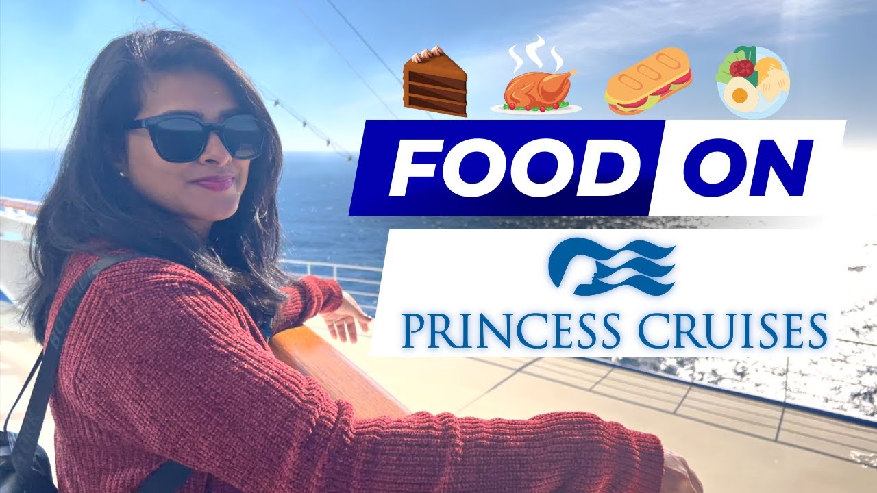 WE ATE ALL THE FOOD ON RUBY PRINCESS | MEXICAN RIVIERA | PRINCESS CRUISES