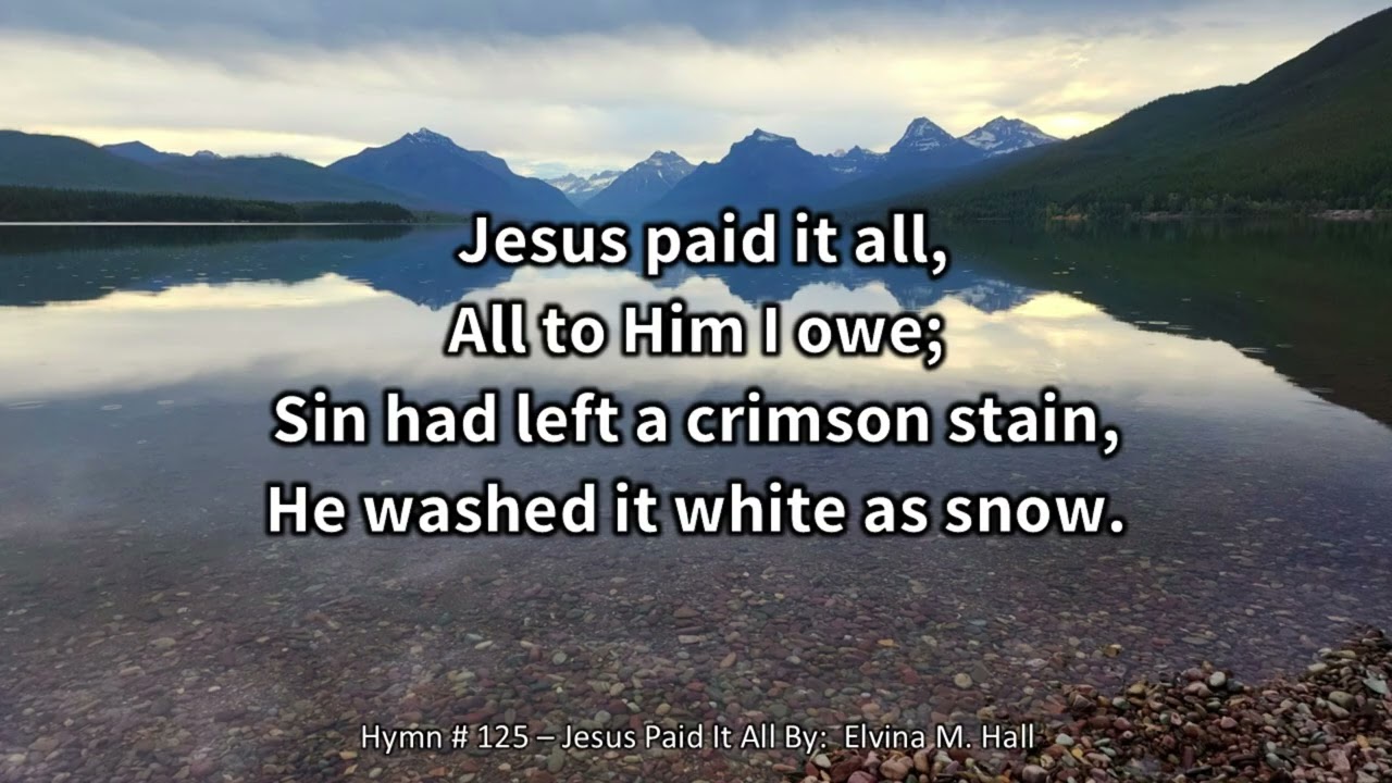 Hymn 125 Jesus Paid it All