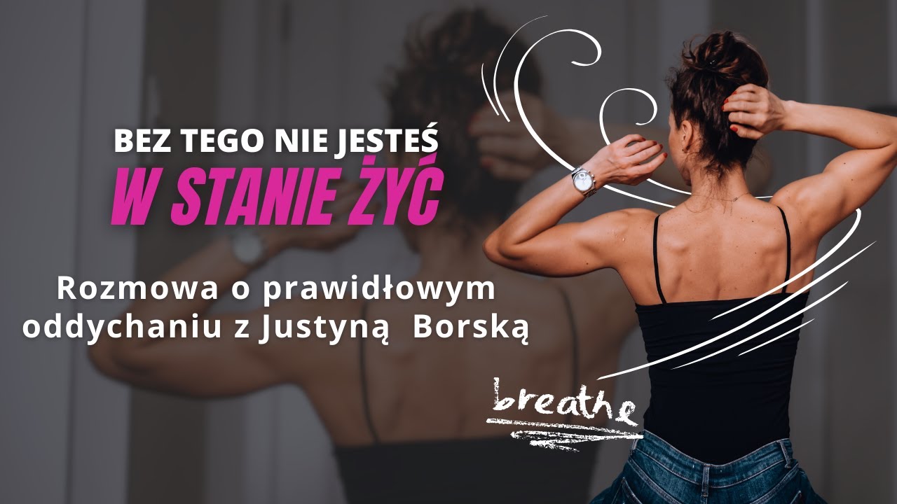 Bez tego nie jesteś w stanie żyć - rozmowa o prawidłowym oddychaniu