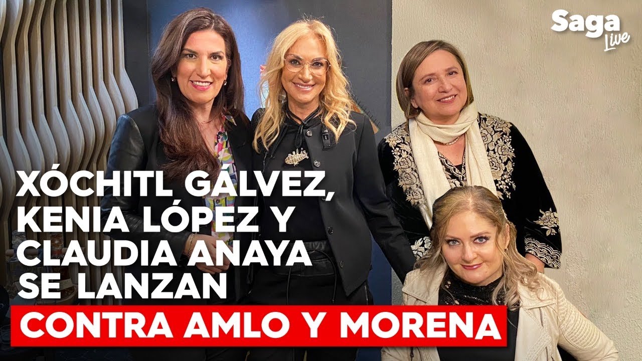 XÓCHITL GÁLVEZ, KENIA LÓPEZ RABADÁN y CLAUDIA ANAYA CRITICAN a AMLO y MORENA | ADELA MICHA #SAGALIVE