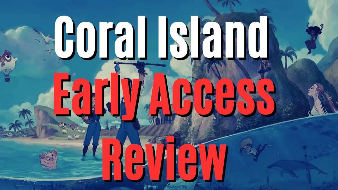 Playing In An Amazingly Beautiful Island - Coral Island Early Access Review