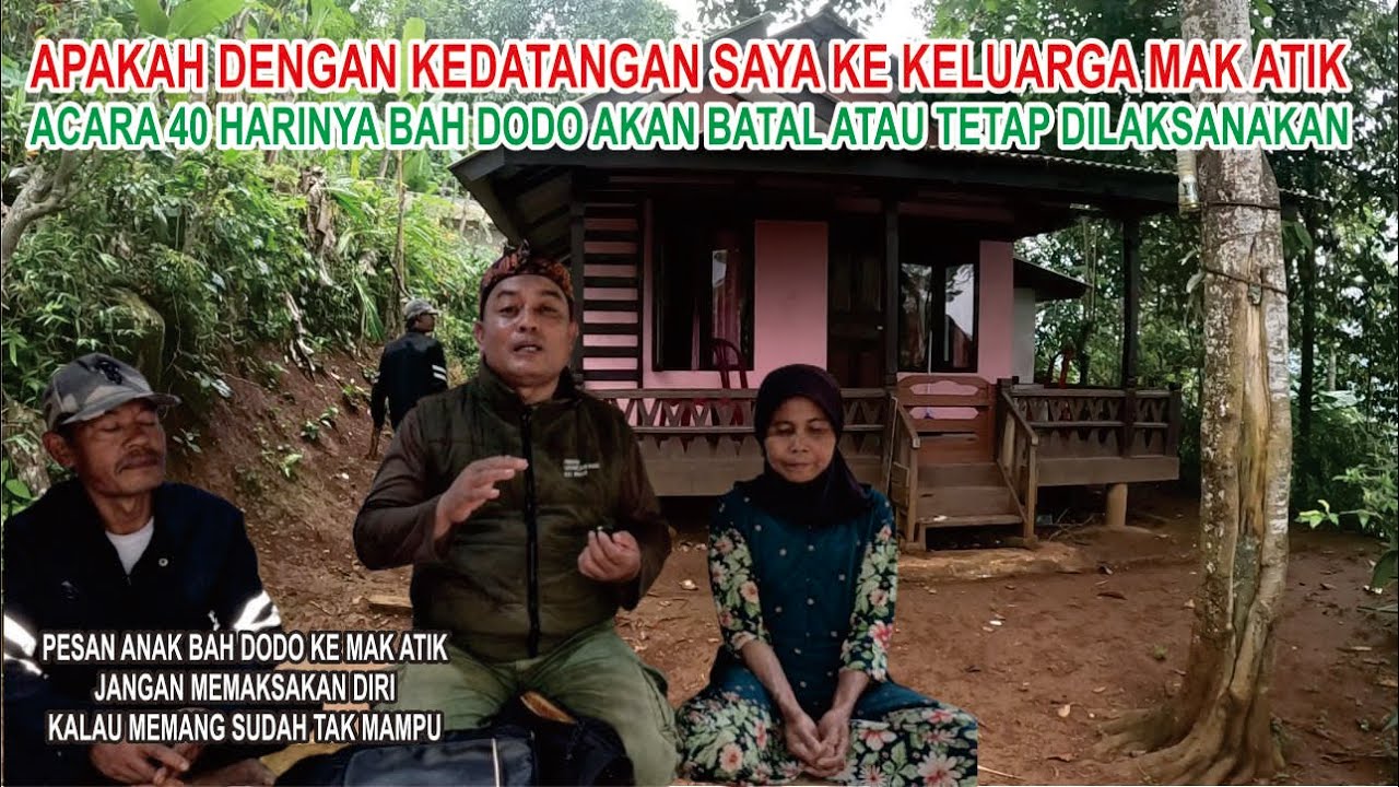 APAKAH DENGAN KEDATANGAN SAYA DAN PAK RT KE MAK ATIK ACARA 40 HARINYA BAH DODO AKAN BATAL ATAU