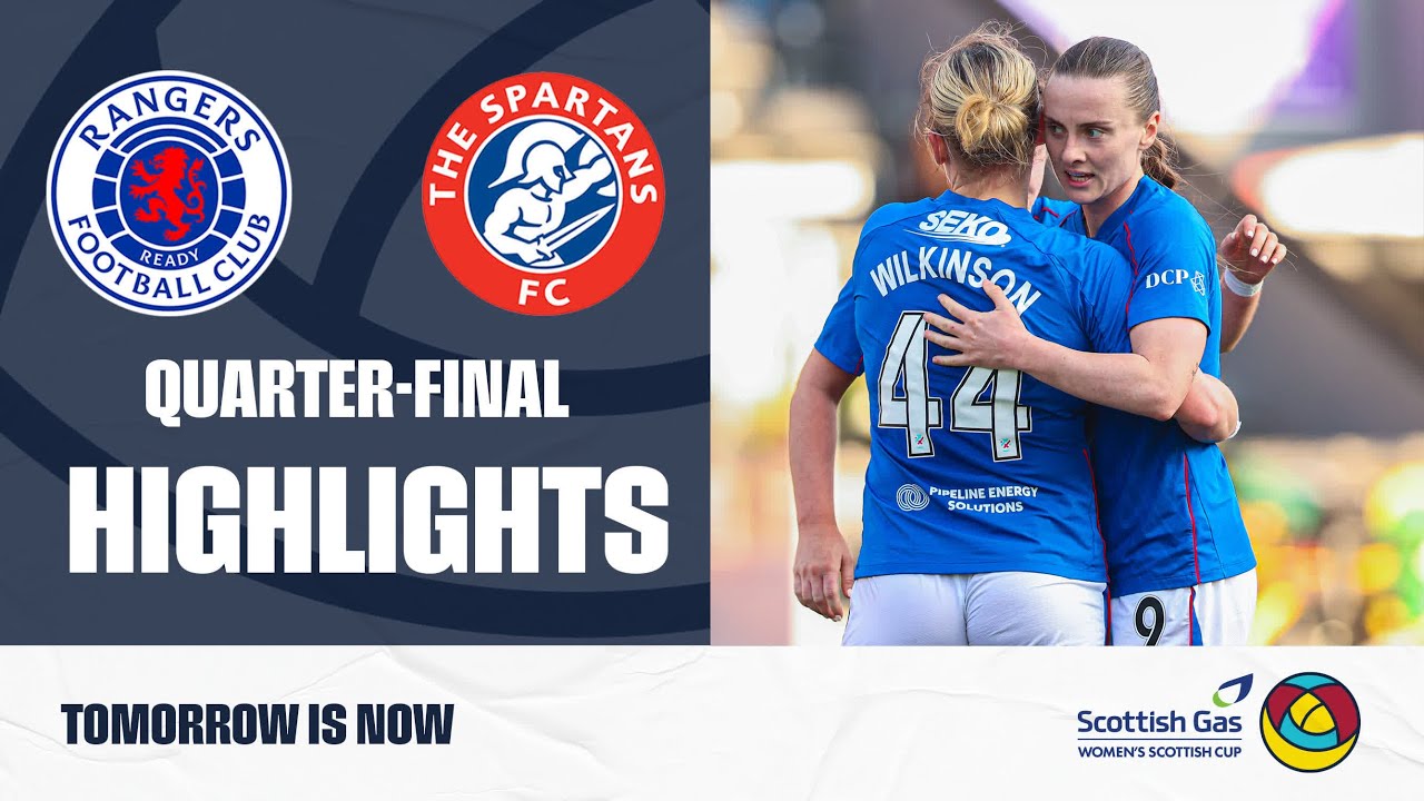 Rangers 2-0 Spartans | Lafaix & Howat Send Rangers to Hampden | Scottish Gas Women's Scottish Cup