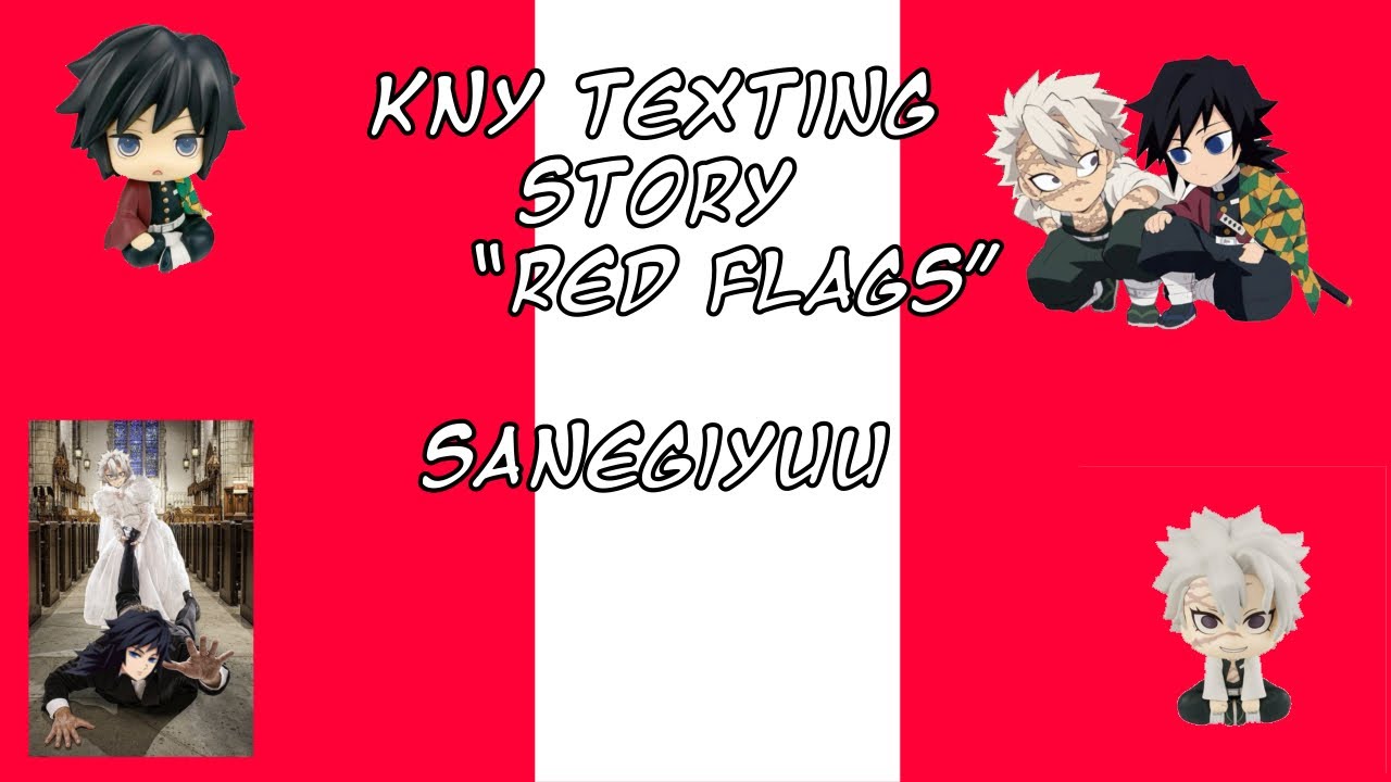 RED FLAGS|| Kny texting story!!|| SANEGIYUU