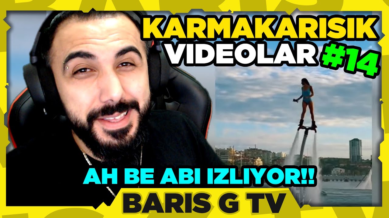 Barış G AH BE ABİ - KARMAKARIŞIK VİDEOLAR #14 İZLİYOR!!