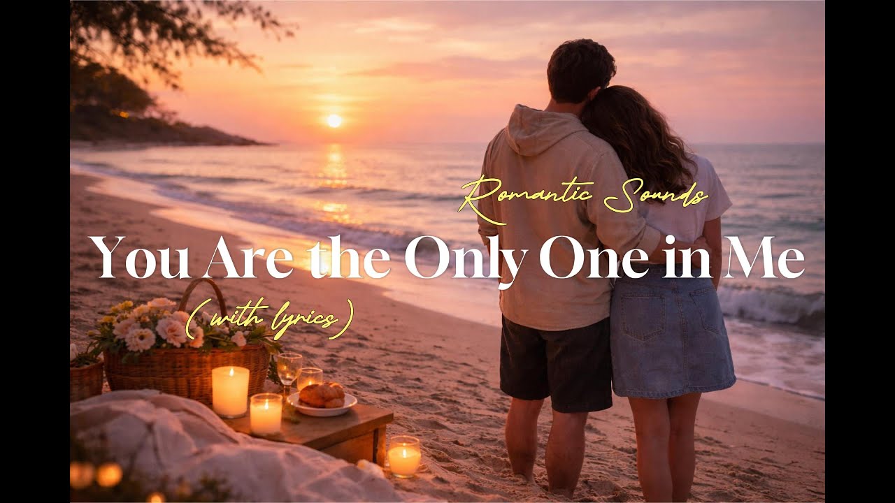 YOU ARE THE ONLY ONE IN ME | Romantic Love Song | Lyric Video