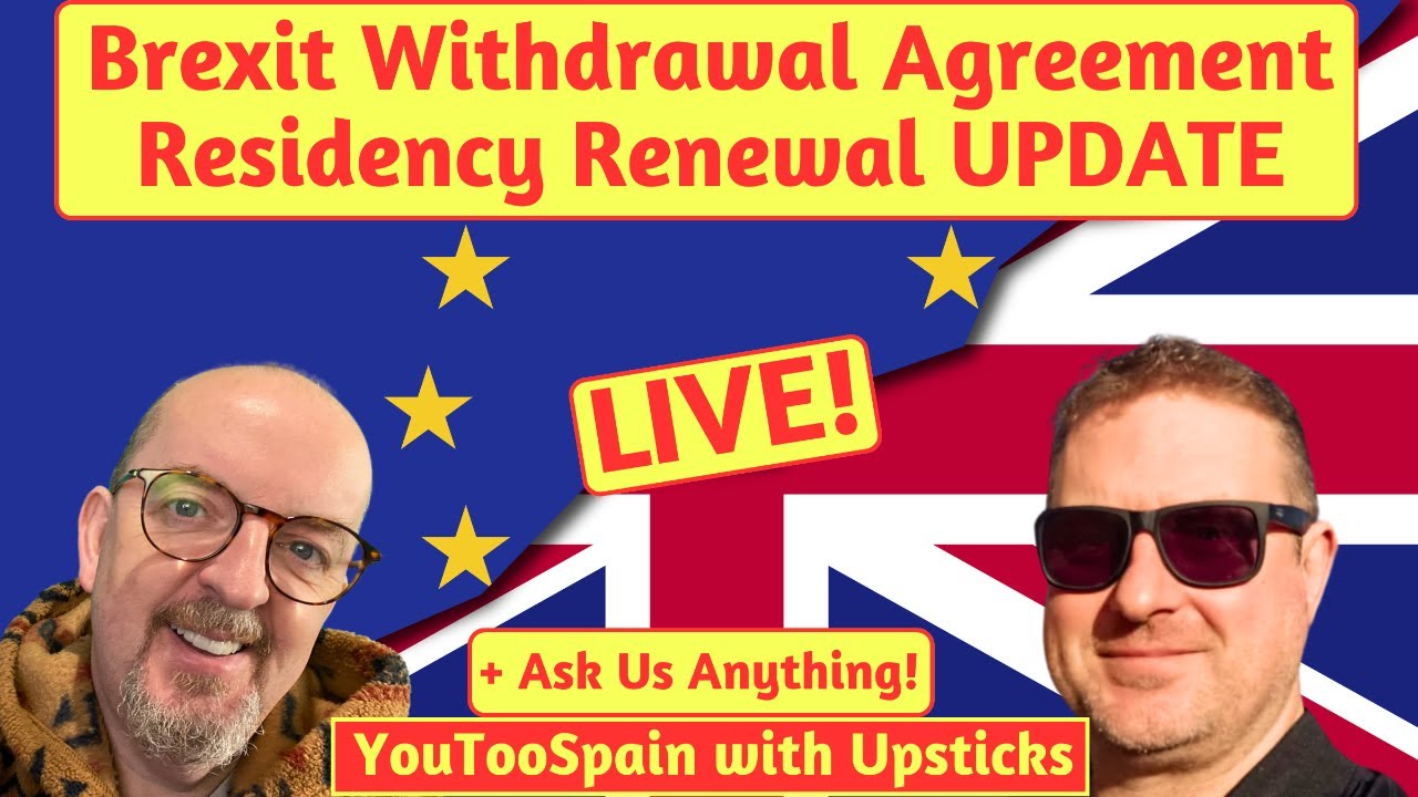 BREXIT Withdrawal Agreement RESIDENCY Renewals UPDATE Spain 2025