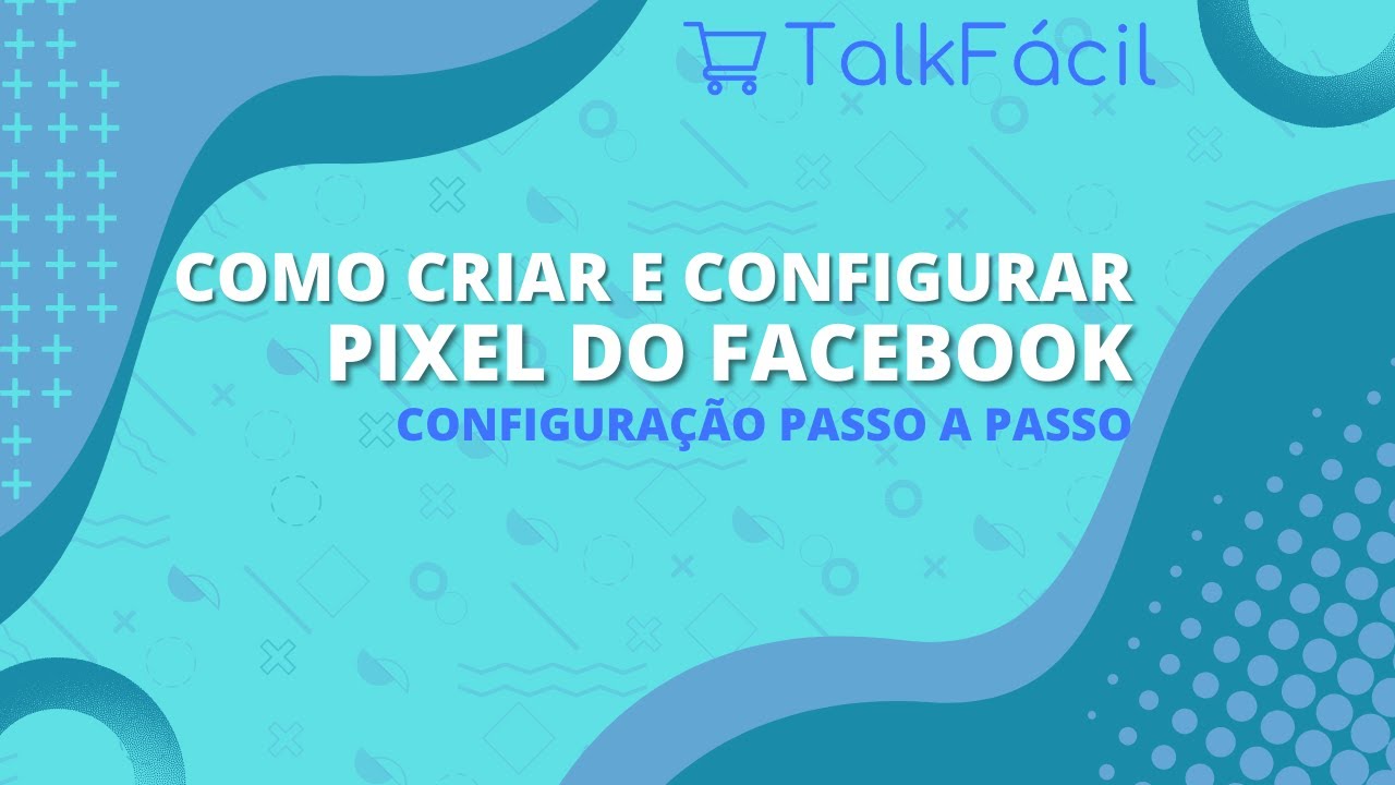 Como Criar e Configurar Pixel do Facebook