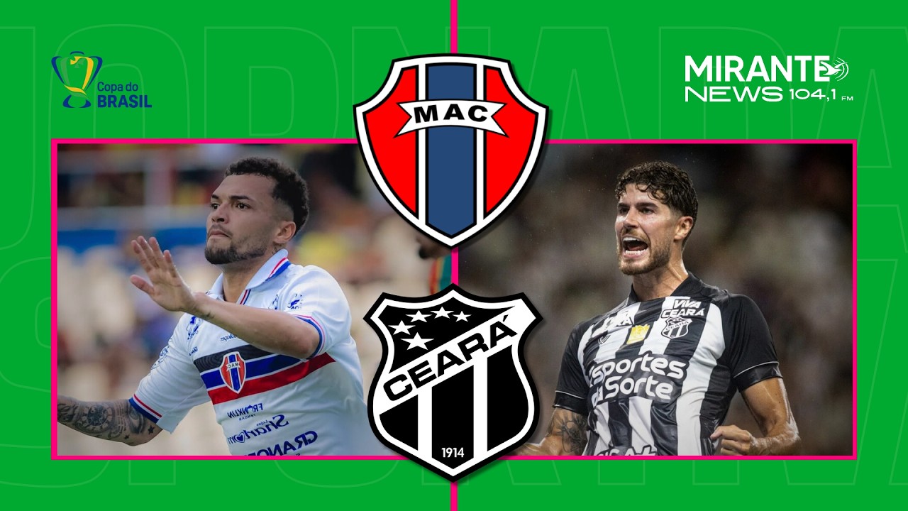 MARANHÃO X CEARÁ | COPA DO BRASIL 2026 | Mirante News FM