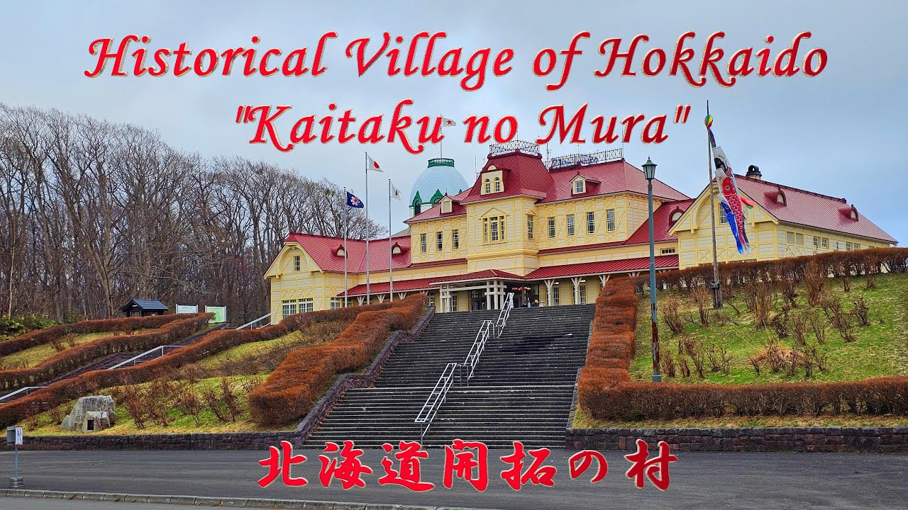 4K | Hokkaido Travel 8 | Historical Village of Hokkaido 