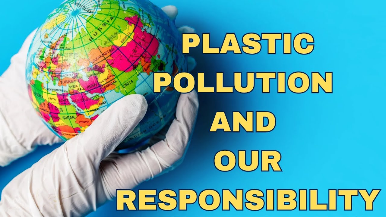 Plastic pollution and our responsibility | Plastic pollution |English essay plastic pollution