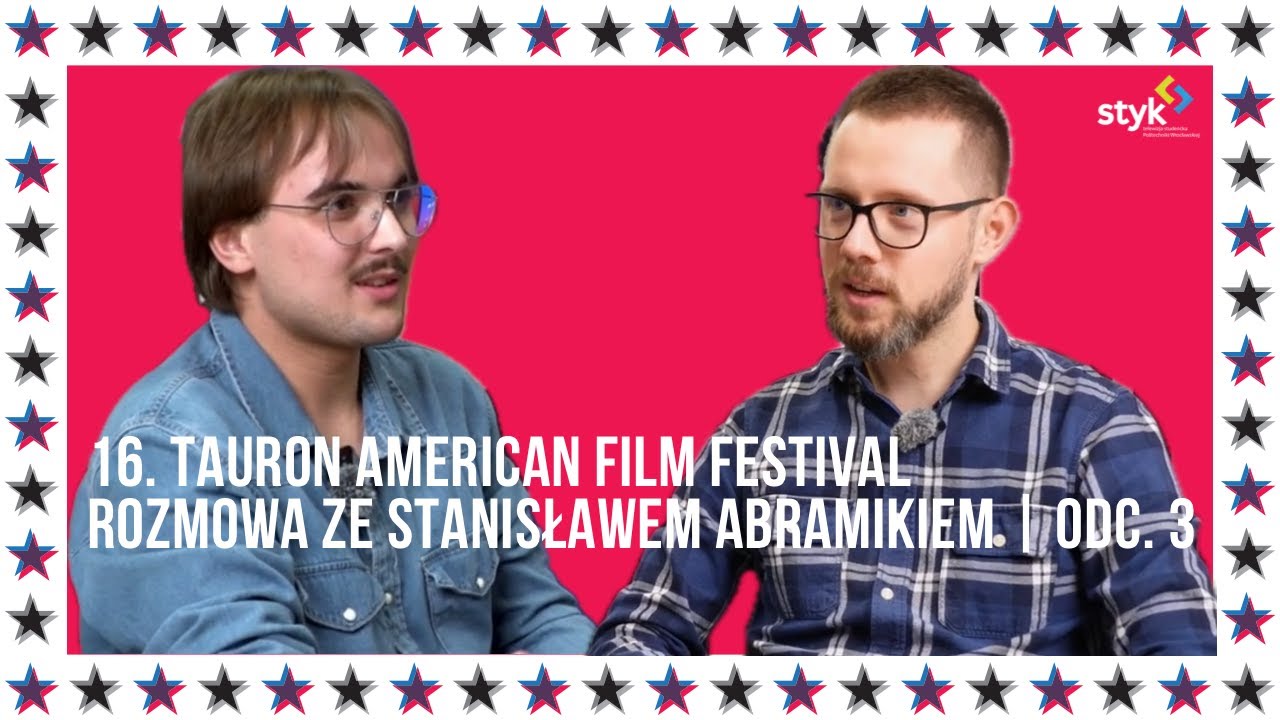 16. Tauron American Film Festival | Rozmowa ze Stanisławem Abramikiem | Odc. 3